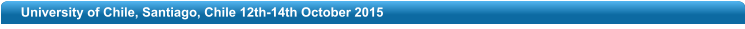 University of Chile, Santiago, Chile 12th-14th October 2015